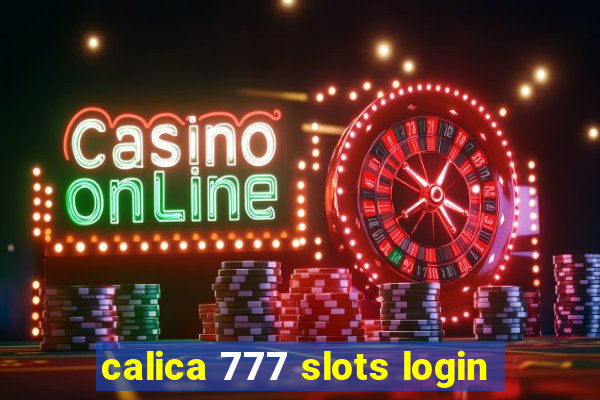 calica 777 slots login